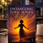 Healing from Toxic Relationships Book | Untangling Toxic Bonds by Ronda Foster | Trauma Recovery Guide | Podcaster & Spiritual Teacher